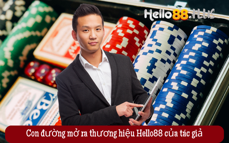 Con-duong-mo-ra-thuong-hieu-Hello88-cua-tac-gia