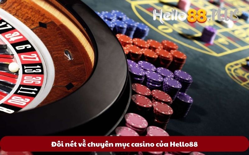 Doi-net-ve-chuyen-muc-casino-cua-Hello88