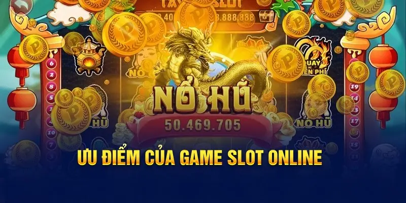 Ưu điểm của game slot online